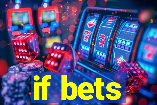 if bets